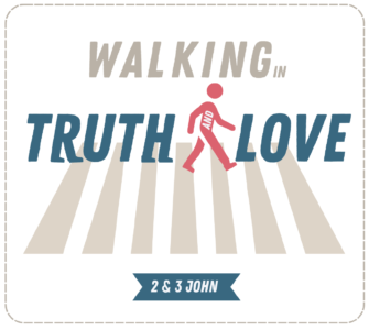 Walk in Truth and Love